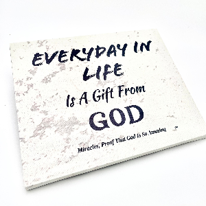 Everyday in Life Is a Gift from God. The Perfect Reminder for You and the one you Love. Order Now.
